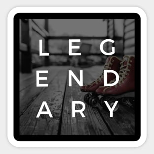 Legendary - Roller Skates Sticker